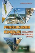 Pengukuran Kinerja ; Keselamatan & Kesehatan Kerja (K3) (Praktis)