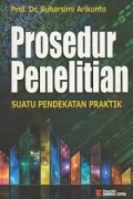 Prosedur Penelitian ; Sesuatu Pendekatan Praktik