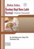 Buku Saku ; Asuhan Bayi Baru Lahir Normal ( Asuhan Neonatal)