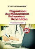 Organisasi & Manajemen Pelayanan Kesehatan : Teori & Aplikasi Dalam Pelayanan Puskesmas & Rumah Sakit